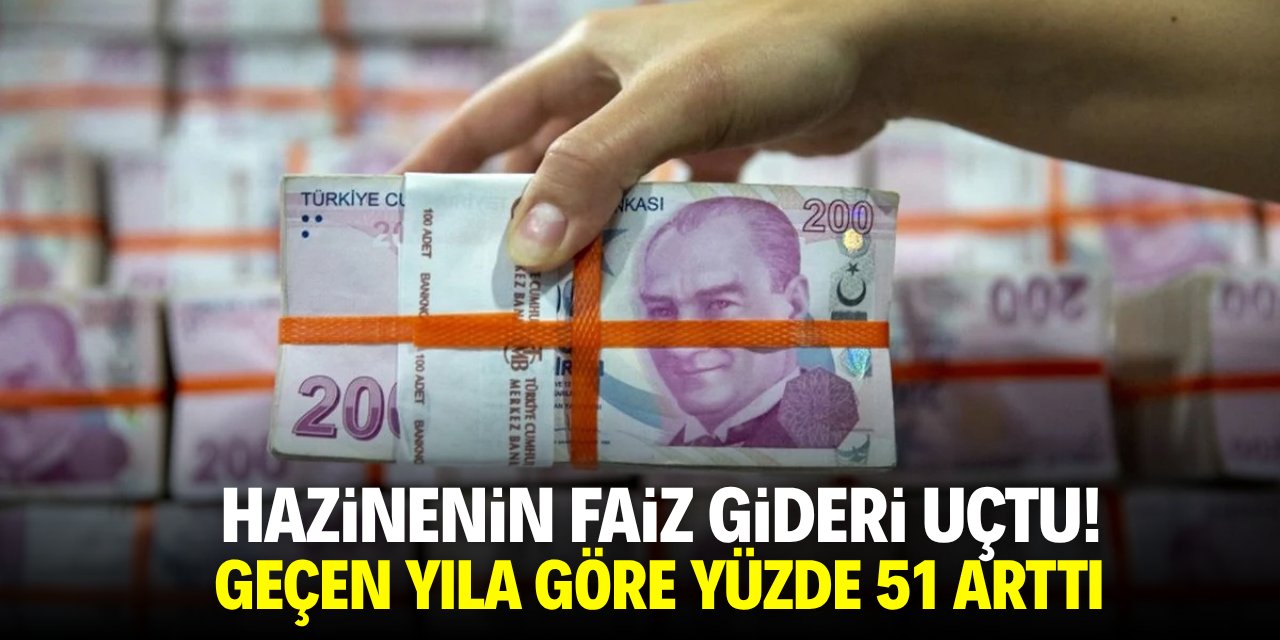 Hazinenin faiz gideri belli oldu! Geçen yıla göre yüzde 51 arttı