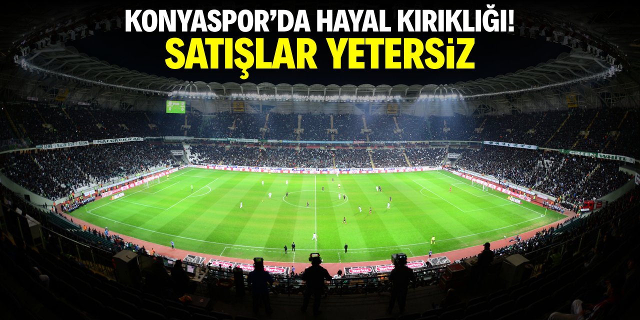 Konyaspor’da hayal kırıklığı! Satışlar yetersiz