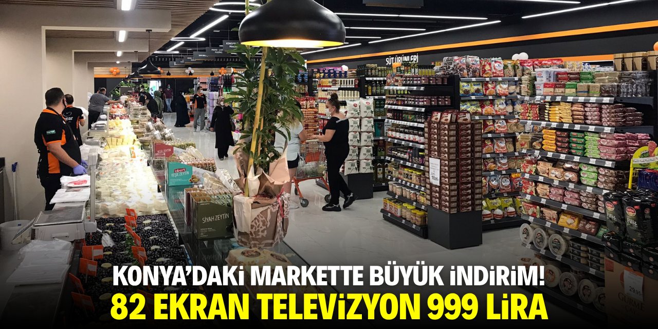 Konya'daki markette büyük kampanya! 82 ekran televizyon 999 lira