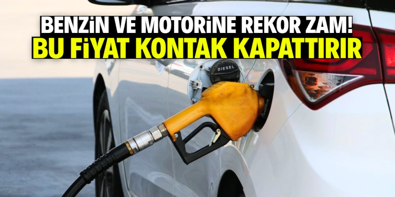 Benzin ve motorine rekor zam! Yeni fiyatlar kontak kapattırabilir