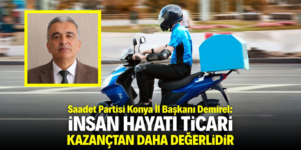 Demirel: İnsan hayatı ticari kazançtan daha değerlidir
