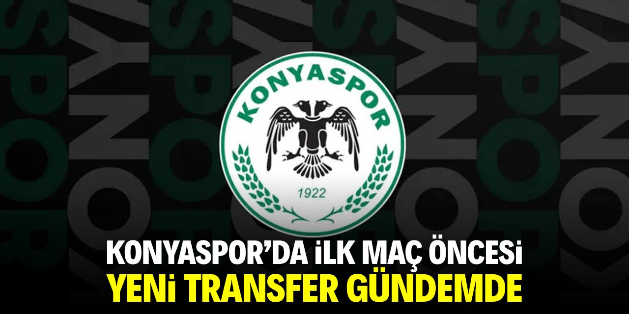 Konyaspor'da ilk maç öncesi transfer gündemde