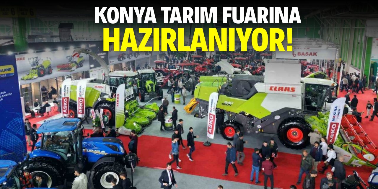 Konya Tarım fuarına hazırlanıyor!