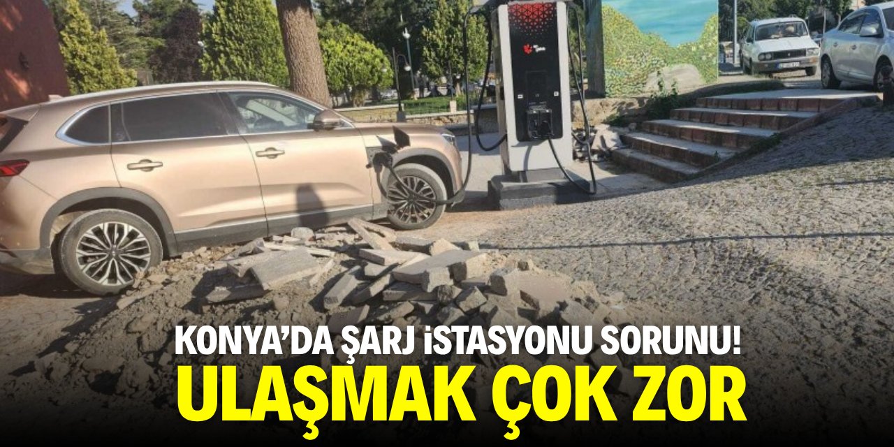 Konya'da şarj istasyonu sorunu! Ulaşmak çok zor