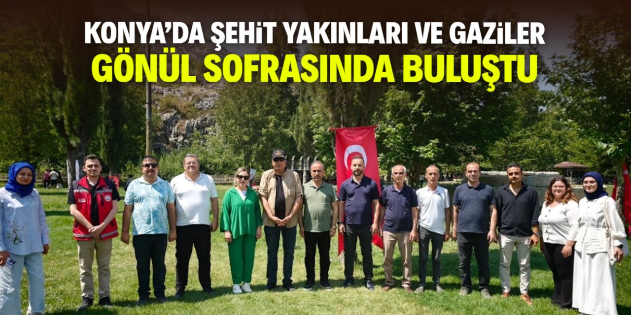 Konya'da şehit yakınları ve gaziler gönül sofrasında buluştu