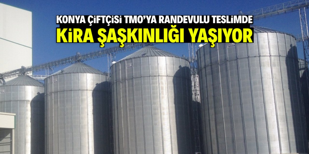 Konya çiftçisi TMO'ya randevulu teslimde kira şaşkınlığı yaşıyor