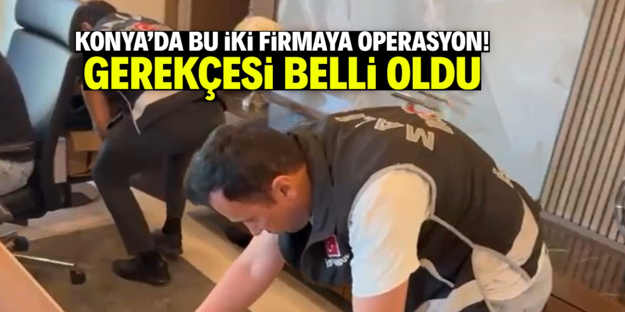 Konya'da iki firmaya operasyon! Bu ihlallerle suçlanıyorlar