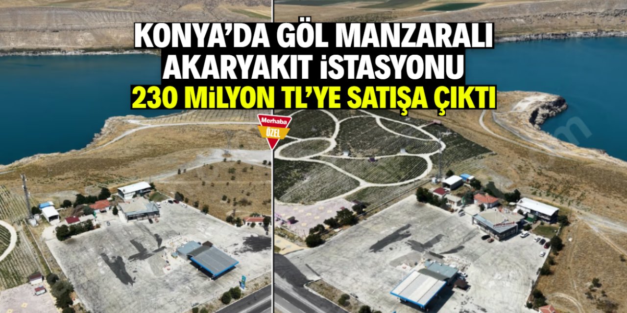 Konya'da göl manzaralı istasyon satışa çıkarıldı! Fiyatı 230 milyon lira