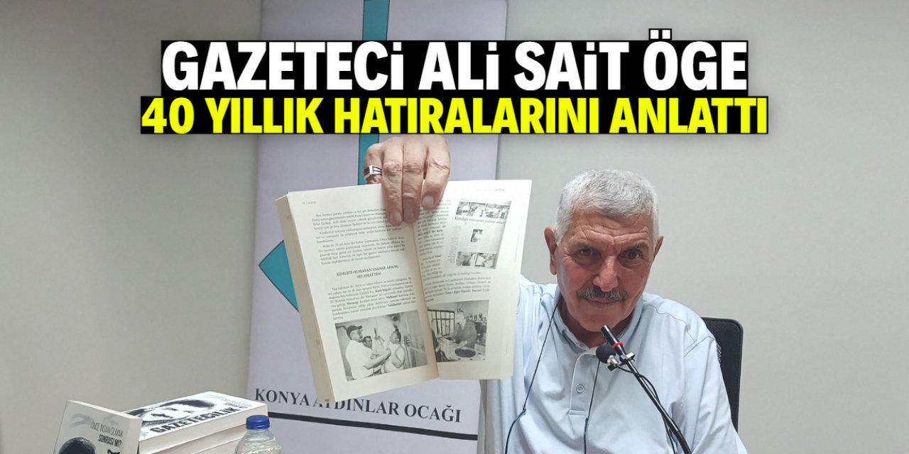 Gazeteci Ali Sait Öge, 40 yıllık meslek hatıralarını paylaştı