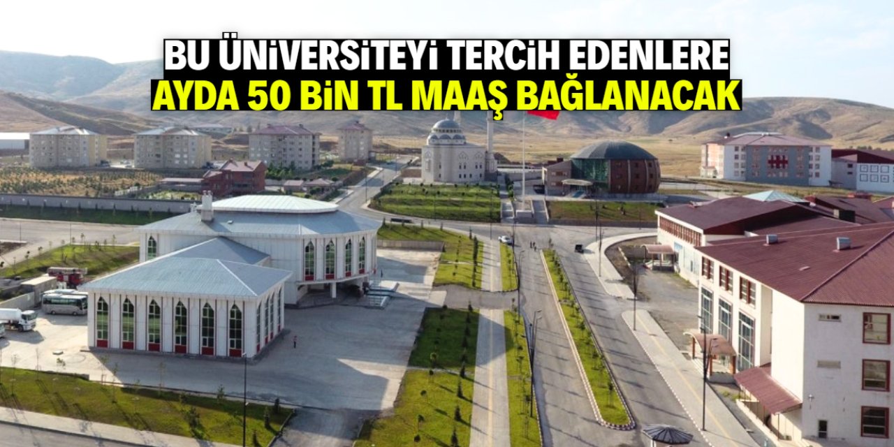 Bu şehirdeki üniversiteyi tercih edenlere ayda 50 bin TL maaş bağlanacak
