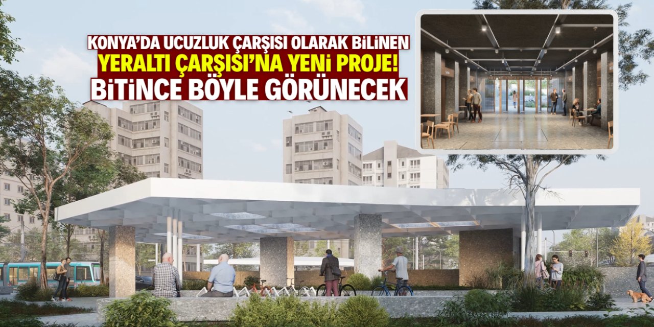 Konya'da kapatılan Yeraltı Çarşısı'na yeni proje! Saatte 6 bin 750 kişi detayı