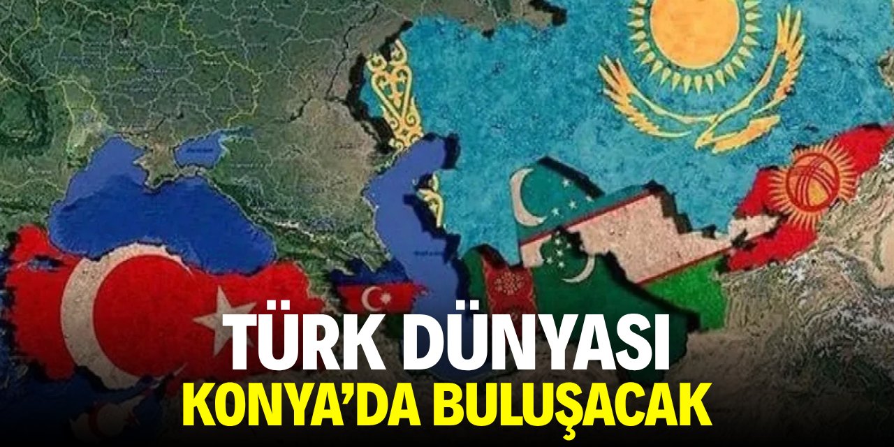 Türk dünyası Konya'da buluşacak