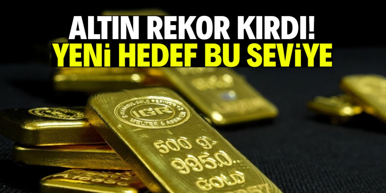 Altın rekor üstüne rekor kırdı! Yeni hedef bu seviye