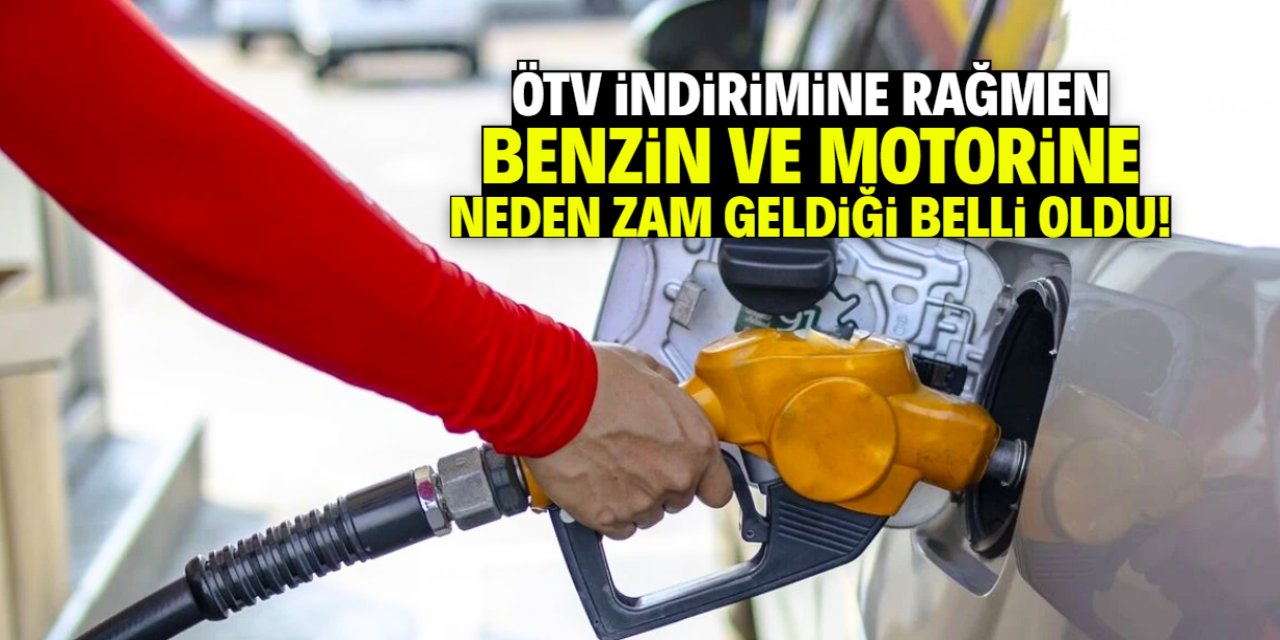 ÖTV indirimine rağmen benzin ve motorine neden zam geldiği belli oldu