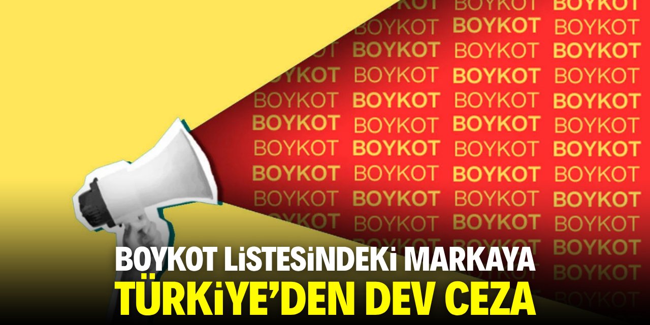 Türkiye'de boykot listesindeki markaya dev ceza