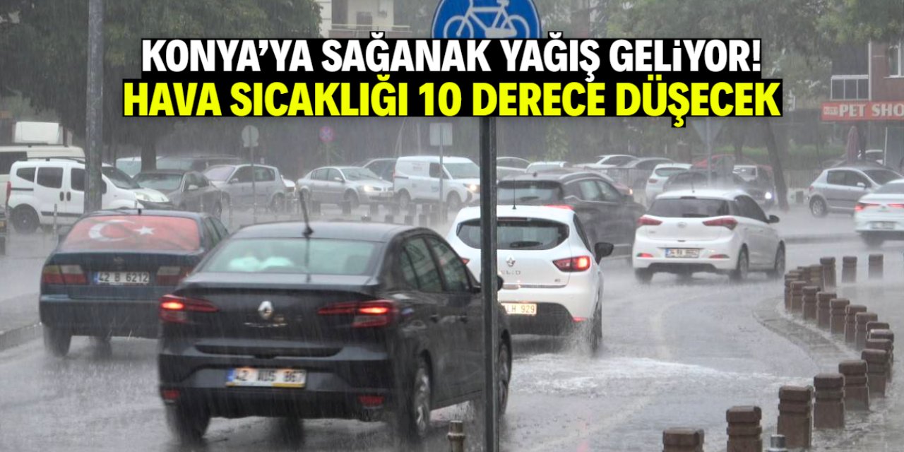 Konya'da yağışlı günlere az kaldı! Hava sıcaklığı 10 derece düşüyor