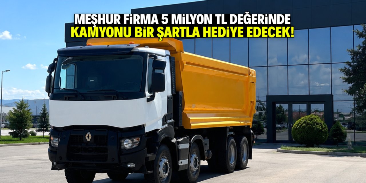 Meşhur firma 5 milyon TL değerinde kamyon hediye edecek! Sadece bir şartı var