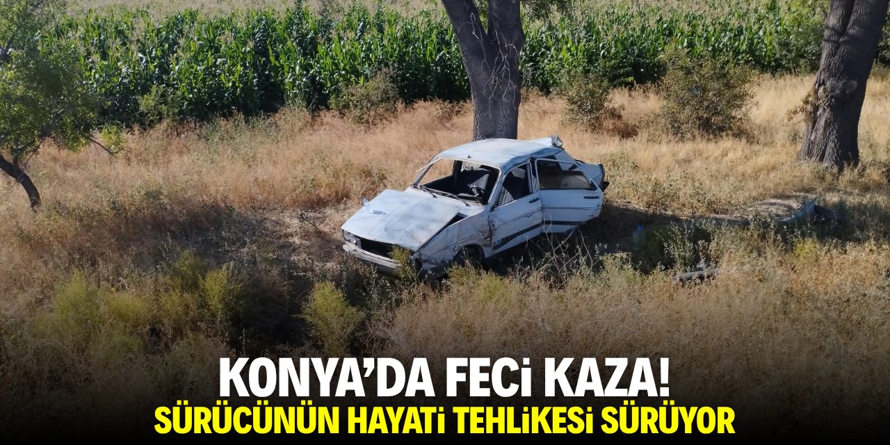 Konya'da feci kaza! Sürücünün hayati tehlikesi sürüyor
