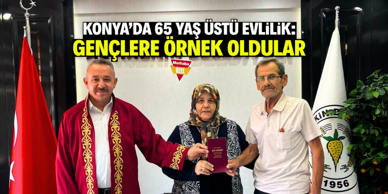 Konya'da 65 yaş üstü evlilik! Gençlere örnek oldular