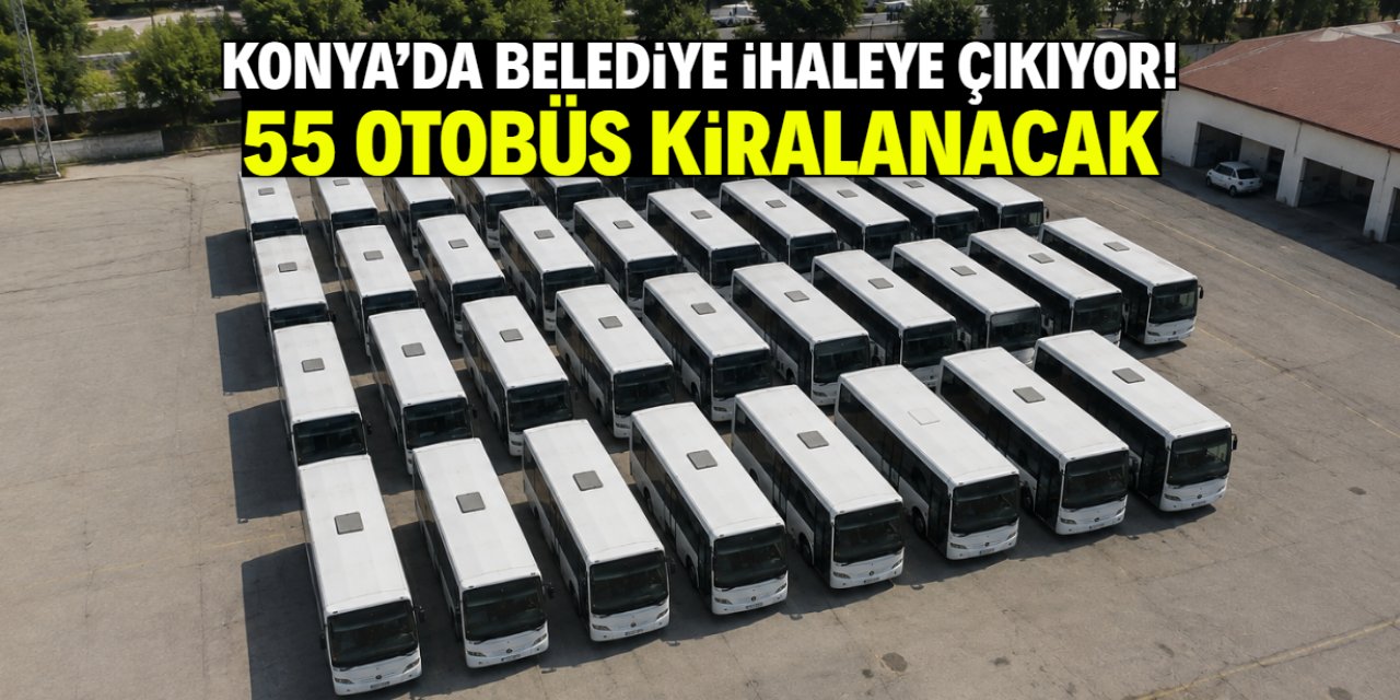 Konya'da belediyeden kritik karar! 55 otobüs kiralanacak