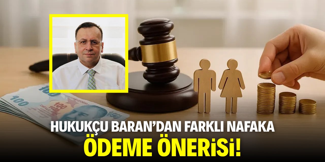 Hukukçu Baran'dan farklı nafaka ödeme önerisi!