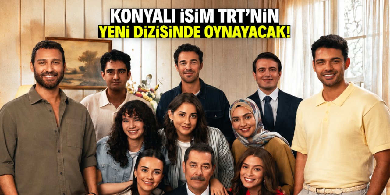 Konyalı isim TRT'nin dizisinde oynayacak! İlk bölüm 7 Eylül'de başlıyor