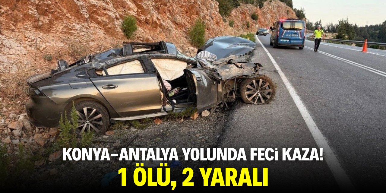 Konya-Antalya yolunda feci kaza! 1 kişi hayatını kaybetti