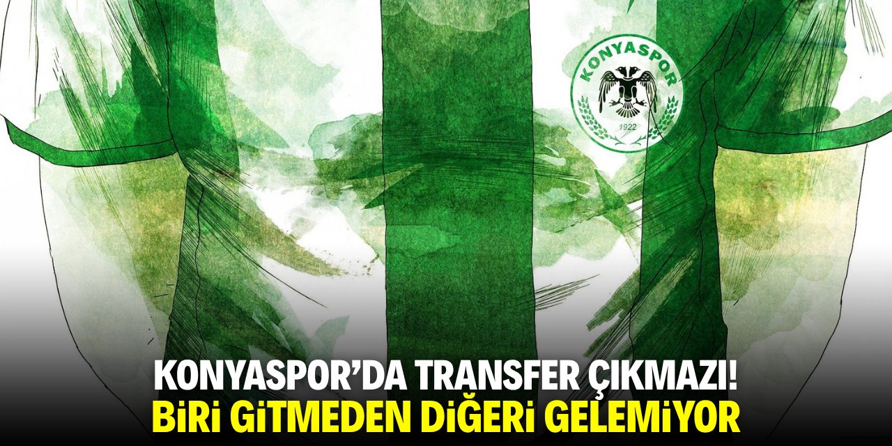 Konyaspor'da transfer çıkmazı! Biri gitmeden diğeri gelemiyor