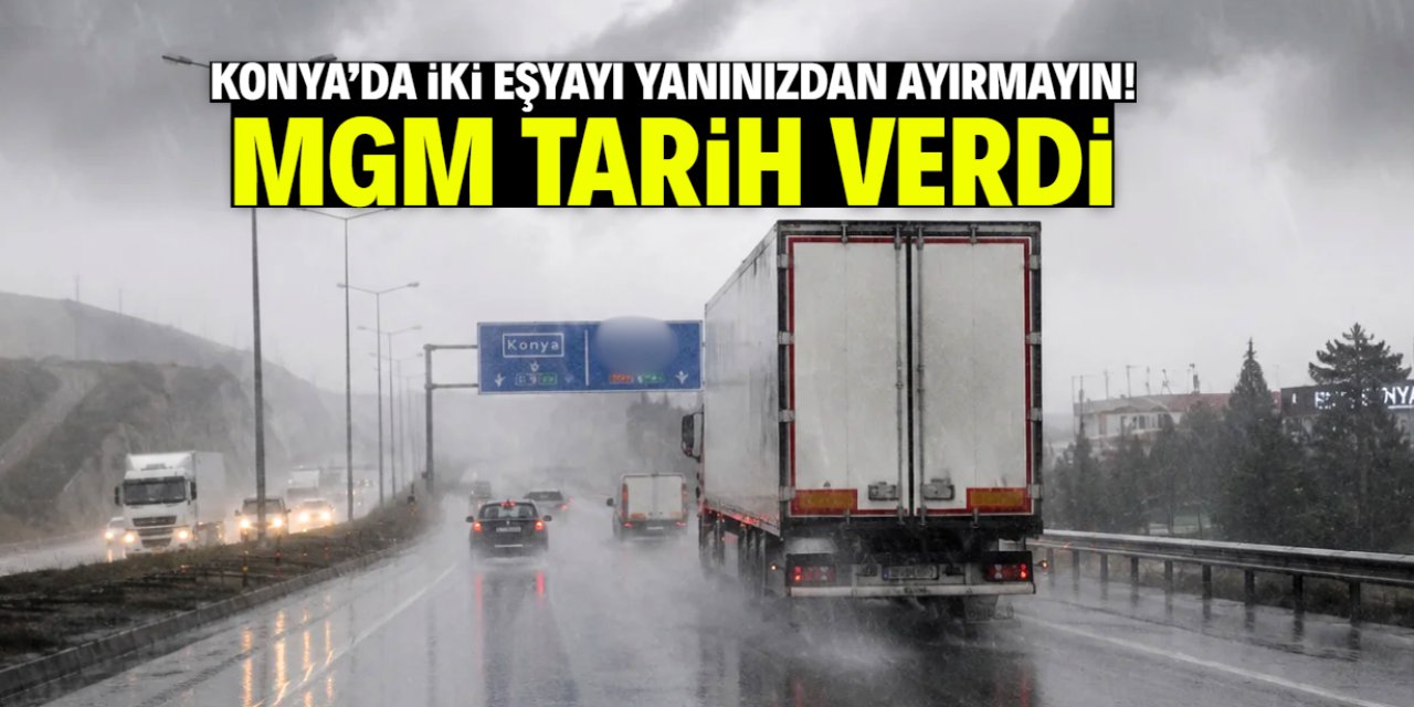 Konya'da iki eşyayı yanınızdan ayırmayın! MGM'den kritik uyarı geldi