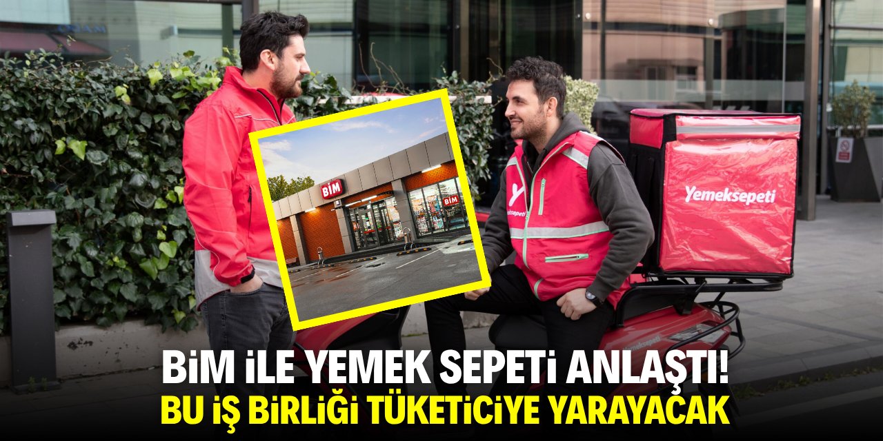 BİM'le Yemek Sepeti anlaştı! Bu iş birliği tüketiciye yarayacak