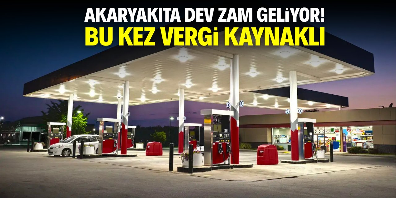 Akaryakıta dev zam geliyor! Bu kez vergi kaynaklı
