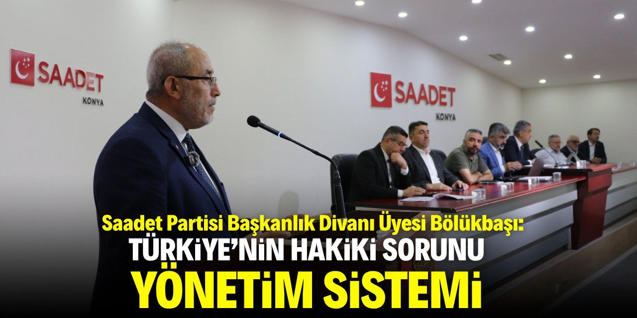 Bölükbaşı: Türkiye'nin hakiki sorunu yönetim sistemi