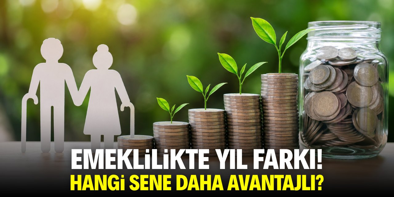 Emeklilikte yıl farkı! Hangi sene olanlar kârlı çıkar?
