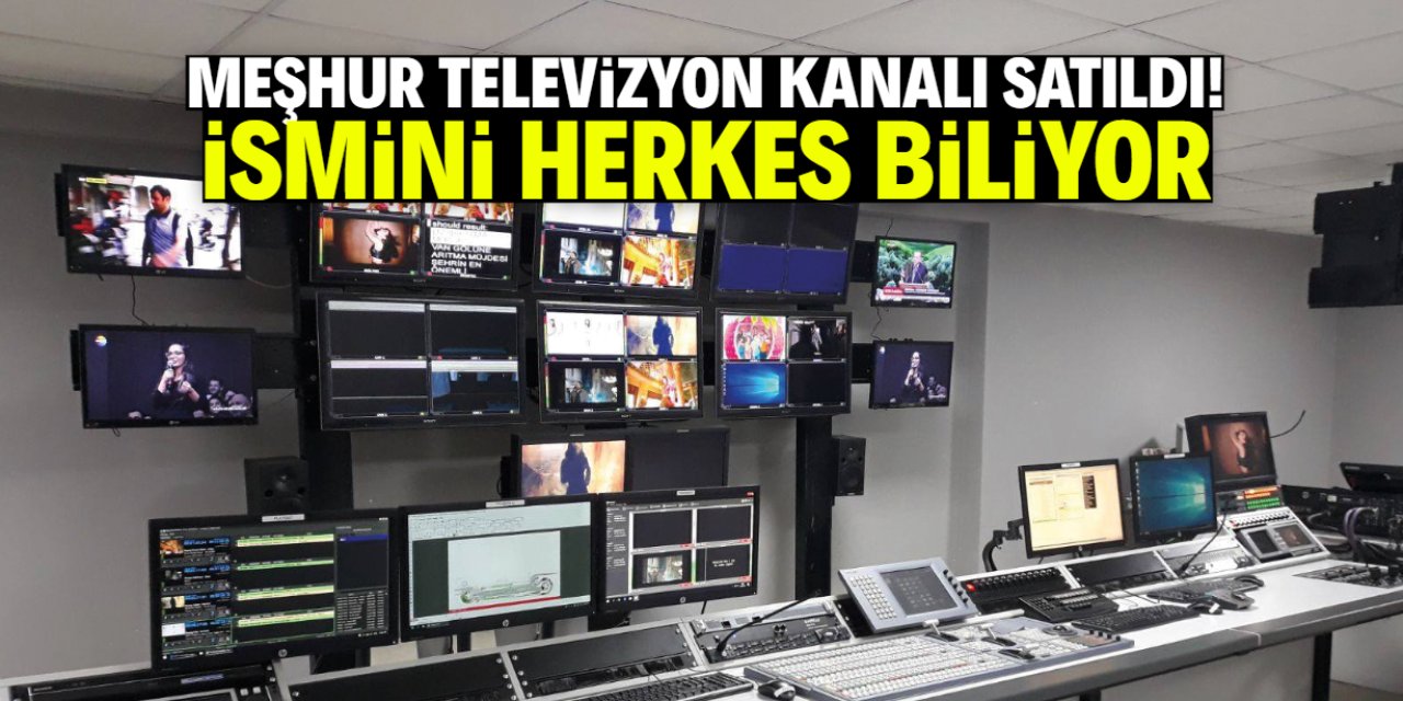Türkiye'deki meşhur televizyon kanalı satıldı! İsmini herkes biliyor