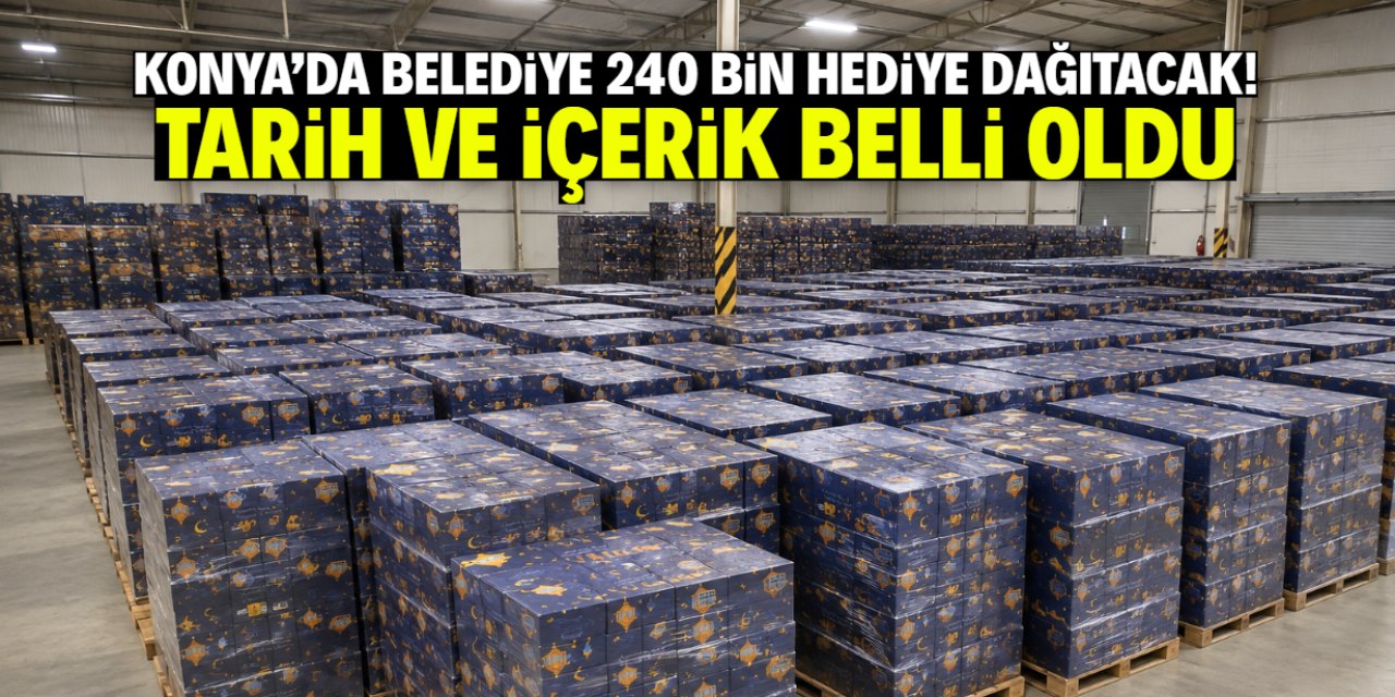 Konya'da belediye 240 bin kişiye hediye dağıtacak! Paketlerin içeriği belli oldu