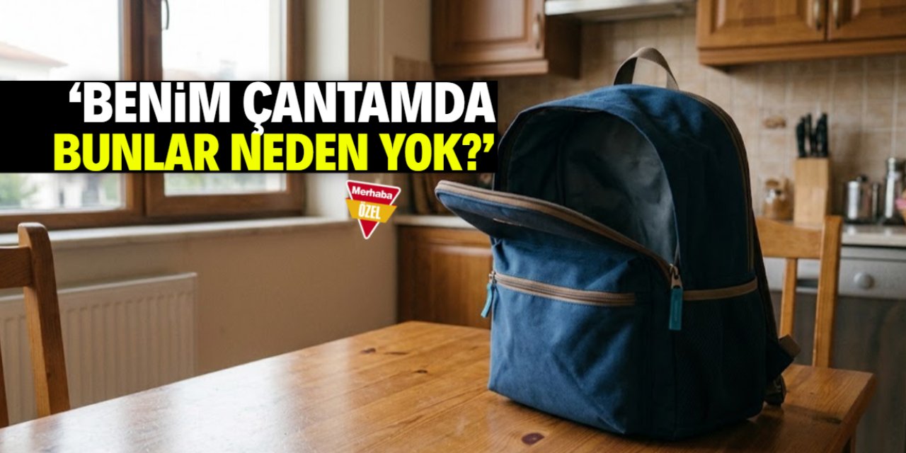 Yeni travma korkusu: 'Benim çantamda bunlar neden yok?'