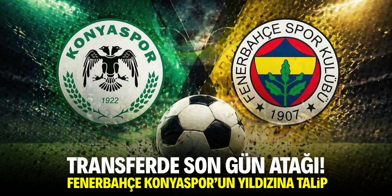 Transferde son gün atağı! Fenerbahçe Konyaspor'un yıldızına talip
