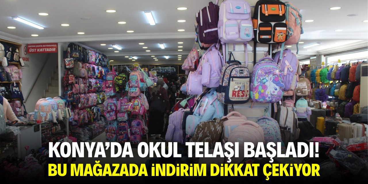 Konya'da okul telaşı başladı! Bu mağazada indirim dikkat çekiyor