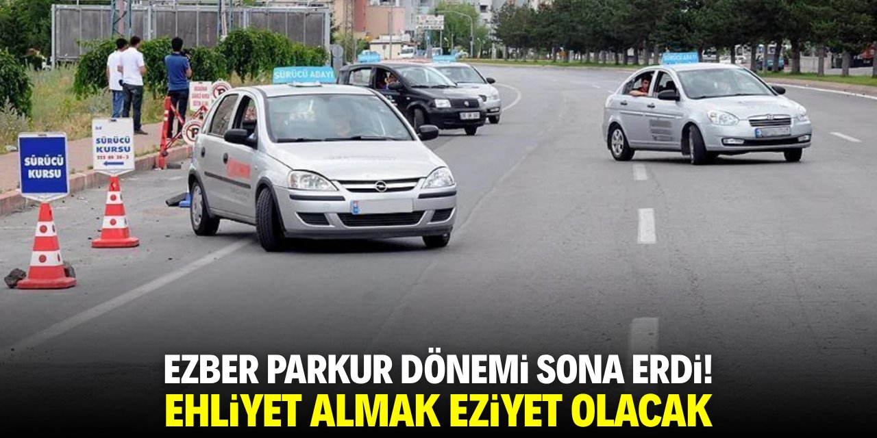 Ezber parkur dönemi sona erdi! Ehliyet almak eziyet olacak