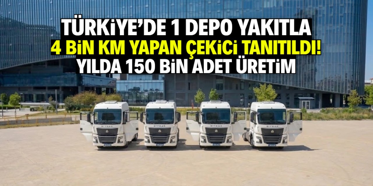 Türkiye'de 1 depo yakıtla 4 bin km giden çekici tanıtıldı! Yılda 150 bin adet üretim