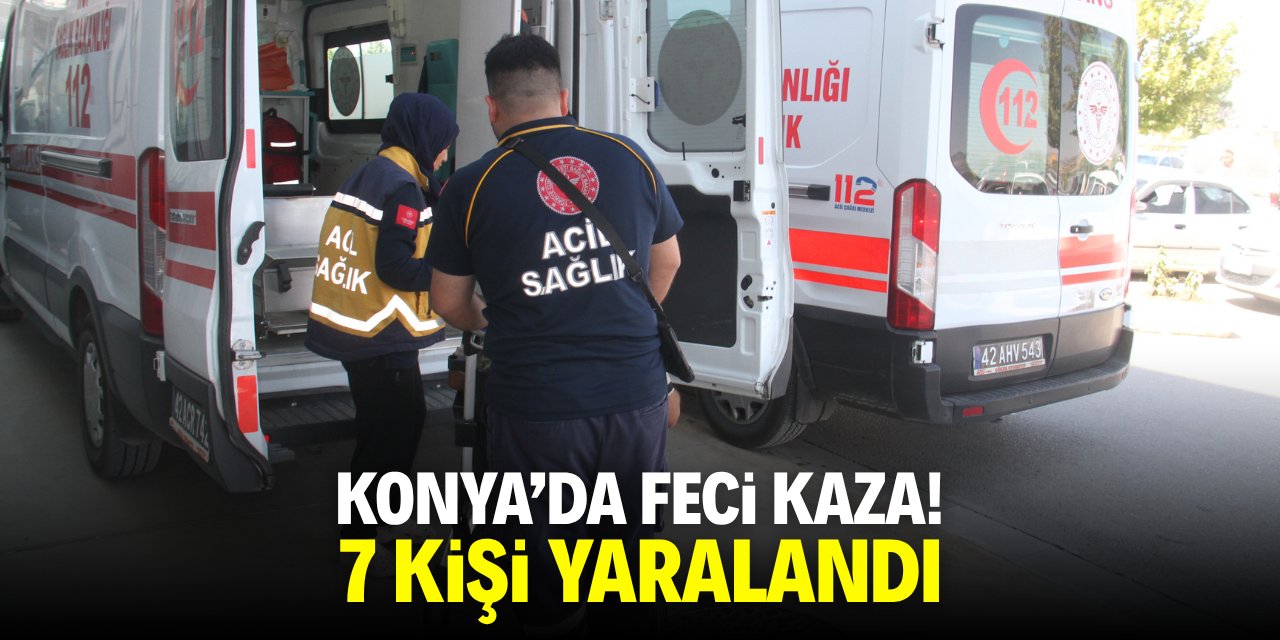Konya'da feci kaza! 7 kişi yaralandı