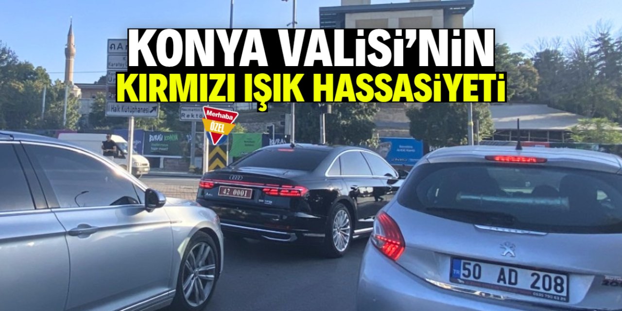 Konya Valisi'nin kırmızı ışık hassasiyeti! Diğer sürücüler gibi bekledi