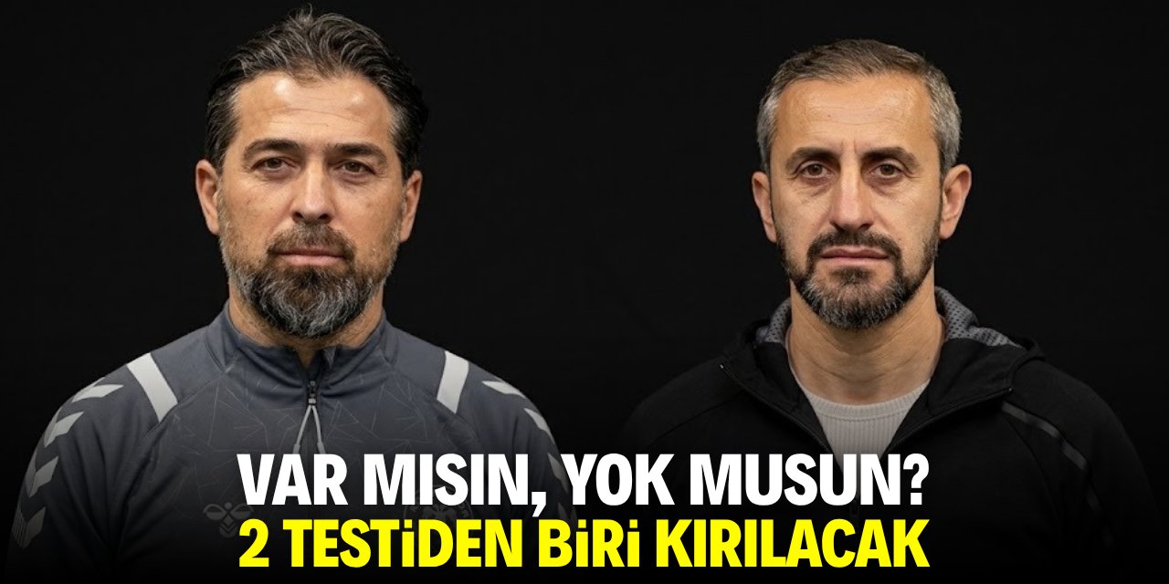 Var mısın, yok musun? İki testiden biri kırılacak