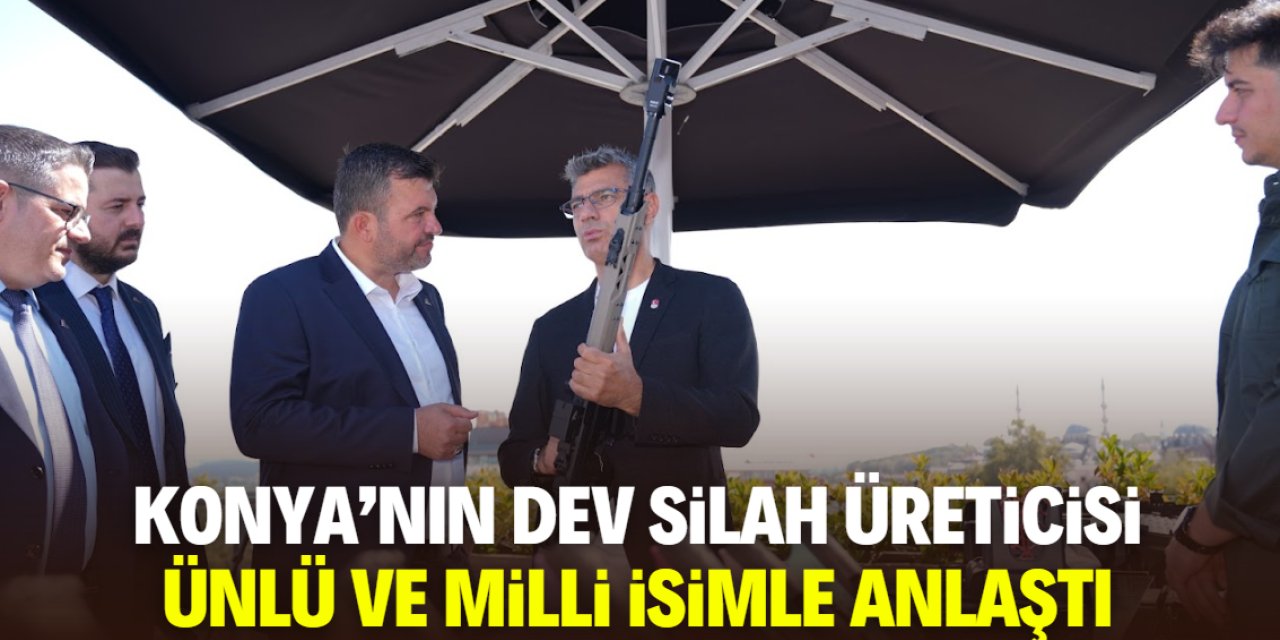 Konya'nın dev silah üreticisi ünlü ve milli isimle anlaştı
