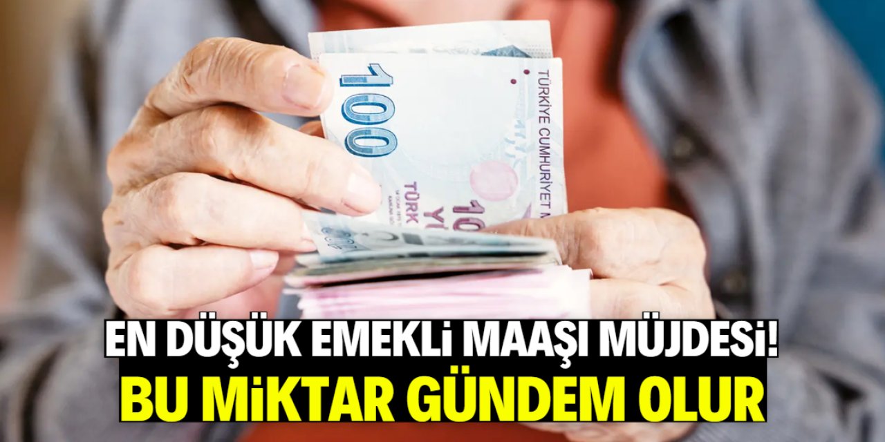 En düşük emekli maaşı müjdesi! Bu miktar gündem olur