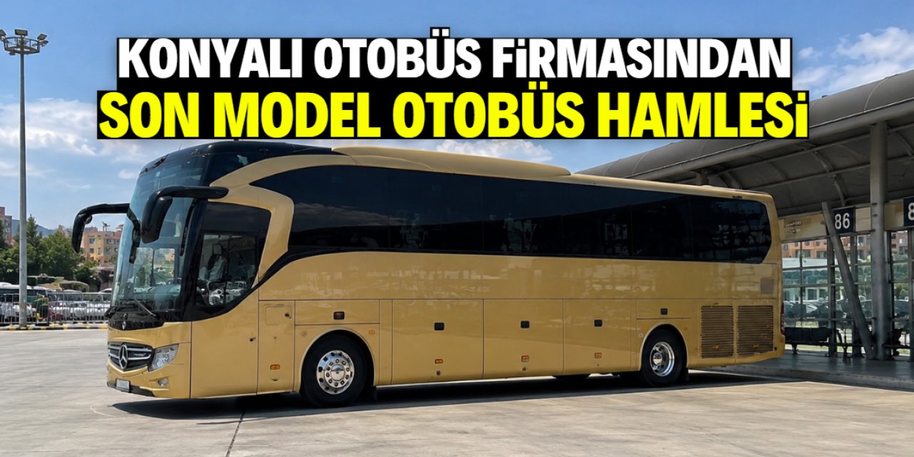Konyalı turizm firmasından son model otobüs hamlesi! 44 yıl geçmişi var
