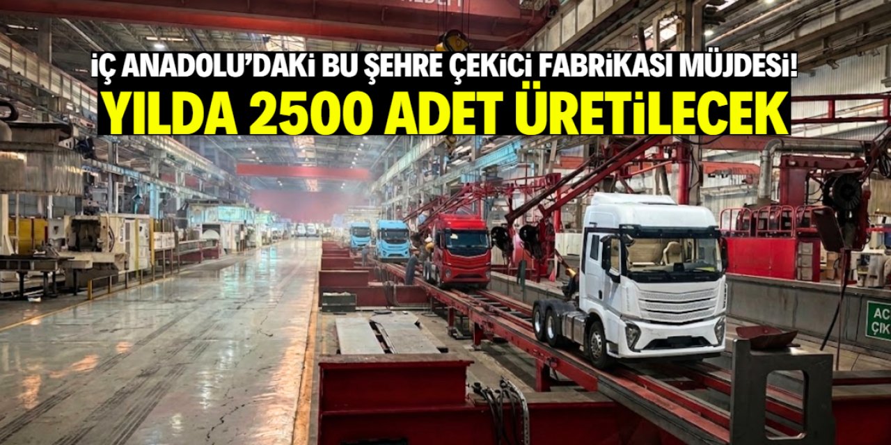 İç Anadolu'daki bu şehre çekici fabrikası kuruldu! Yılda 2500 adet üretilecek
