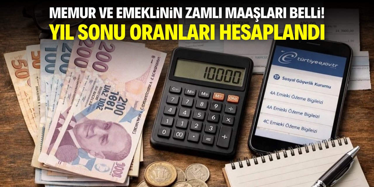 Memur ve emeklinin zamlı maaşı belli! Yıl sonu oranları hesaplandı