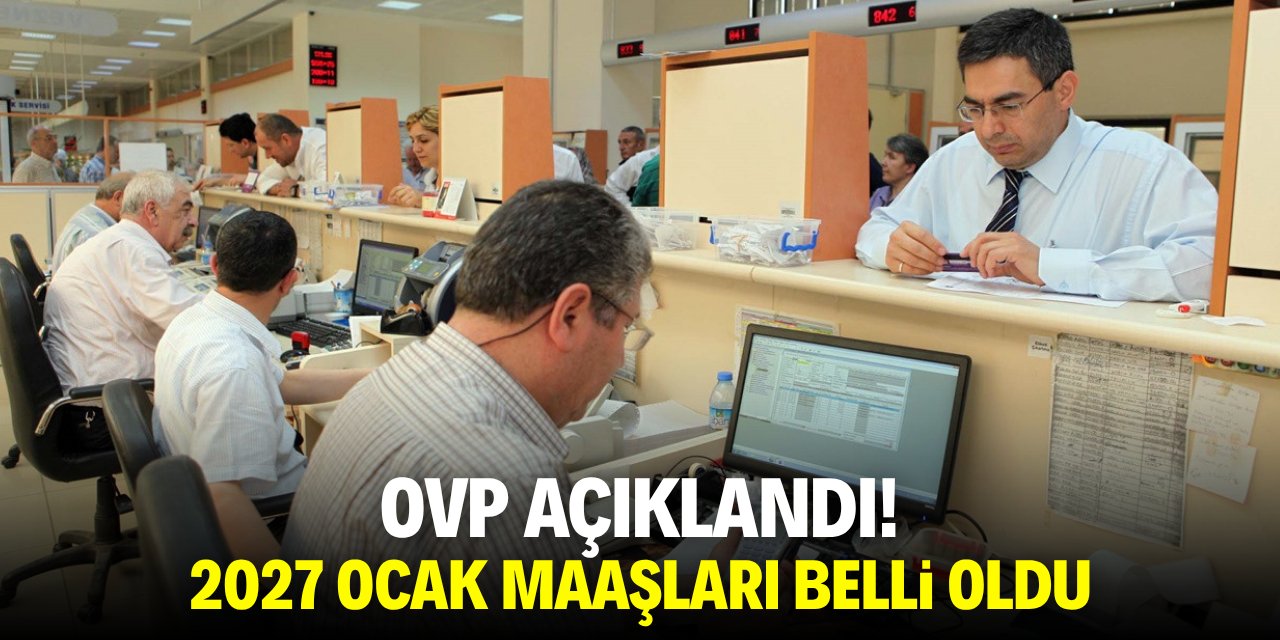 OVP açıklandı! Ocak 2027 maaşları belli oldu