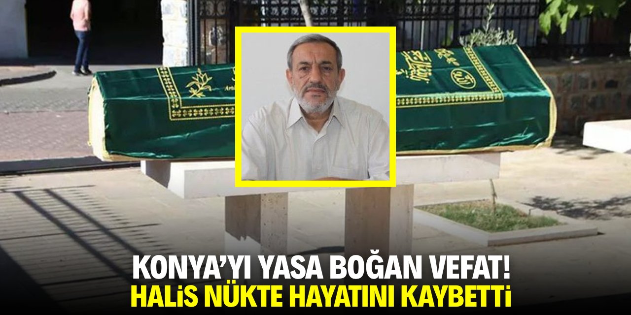 Konya’yı yasa boğan vefat! Halis Nükte hayatını kaybetti
